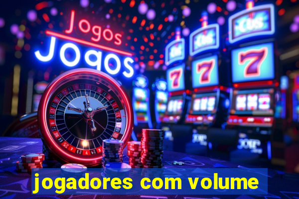 jogadores com volume